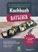 ISBN 9783982055213: Der alltagstaugliche & praktische Kochbuch Ratgeber – Der entzündete Darm - Colitis ulcerosa & Morbus Crohn - Mit 100 leckeren Rezepten!