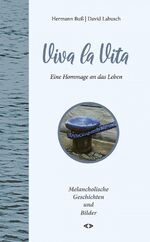 ISBN 9783982063652: Viva la Vita - Eine Hommage an das Leben. Melancholische Geschichten und Bilder