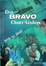 ISBN 9783982068305: Das BRAVO Chart-Lexikon - Alle Hits aus den BRAVO-Charts von 1956 bis 2013