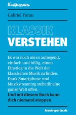 ISBN 9783982095844: Klassik verstehen – Es war noch nie so aufregend, einfach und billig, einen Einstieg in die Welt der klassischen Musik zu finden. Dank Smartphone und Musikstreaming steht dir eine ganze Welt offen. Und mit diesem Buch kann dich niemand stoppen.