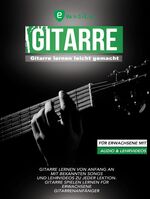 ISBN 9783982096575: Gitarre lernen leicht gemacht für Erwachsene mit Audio und Lehrvideos - Gitarre lernen von Anfang an mit bekannten Songs und Lehrvideos zu jeder Lektion