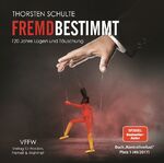 ISBN 9783982126548: Fremdbestimmt - 120 Jahre Lügen und Täuschung - Thorsten Schulte - MP3 Audio CD