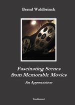 ISBN 9783982146393: Fascinating Scenes from Memorable Movies – An Appreciation