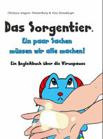 ISBN 9783982185316: Das Sorgentier- Ein paar Sachen müssen wir alle machen! - Ein Begleitbuch zur Viruspause