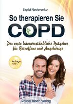 ISBN 9783982224541: So therapieren Sie COPD - Der erste laienverständliche Ratgeber für Betroffene und Angehörige