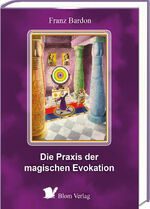 ISBN 9783982225432: Die Praxis der magischen Evokation