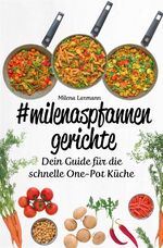 ISBN 9783982273341: milenaspfannengerichte - Dein Guide für die schnelle One-Pot Küche