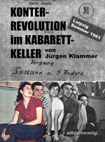 ISBN 9783982290287: KONTERREVOLUTION im KABARETTKELLER - Leipzig Sommer 1961 - Vorgang Sodann und 5 Andere