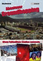 ISBN 9783982323817: Abenteuer Groundhopping - Wenn Fußballfans Stadien sammeln.