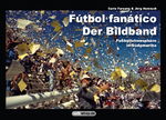 ISBN 9783982323824: Fútbol fanático – Der Bildband - Fußballatmosphäre in Südamerika