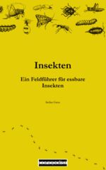 ISBN 9783982364124: Insekten - Ein Feldführer für essbare Insekten