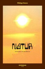 ISBN 9783982460277: Natur | Ein Science-Fiction Roman | Philipp Simon | Buch | 133 S. | Deutsch | 2025 | Korbinian Verlag | EAN 9783982460277