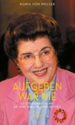 ISBN 9783982499536: Aufgeben war nie - Letzte Gespräche mit Dr. Lore Maria Peschel-Gutzeit