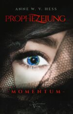Anne W. v. Hess: Prophezeiung - Momentum