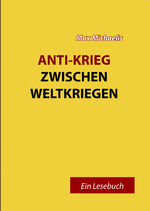 ISBN 9783982544021: Anti-Krieg zwischen Weltkriegen - Ein Lesebuch