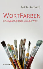 ISBN 9783982574981: WortFarben - Eine lyrische Reise um die Welt