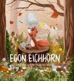 ISBN 9783982578606: Egon Eichhorn und der wilde Müll im Wald – Sachgeschichte über heimische Waldtiere und die Folgen unachtsamer Müllentsorgung. Das Thema Umweltschutz mit Kindern besprechen. Kinderbücher ab 4