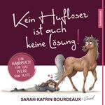 ISBN 9783982587905: Kein Hufloser ist auch keine Lösung! – Ein Handbuch für das Pferd von heute