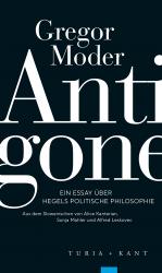 ISBN 9783985141197: Antigone / Ein Essay über Hegels politische Philosophie / Gregor Moder / Taschenbuch / 169 S. / Deutsch / 2025 / Vavra, Ingo, Dr. / EAN 9783985141197