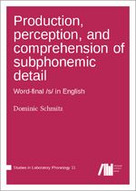 ISBN 9783985540594: Production, perception, and comprehension of subphonemic detail – Word-Final /s/ in English