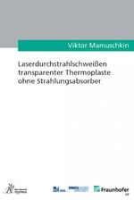 ISBN 9783985550043: Laserdurchstrahlschweißen transparenter Thermoplaste ohne Strahlungsabsorber