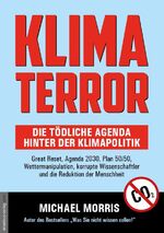 ISBN 9783985620159: Klima Terror - Die tödliche Agenda hinter der Klimapolitik - Great Reset, Agenda 2030, Plan 50/50, Wettermanipulation, korrupte Wissenschaftler und die Reduktion der Menschheit