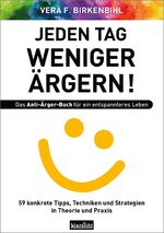 ISBN 9783985842049: Jeden Tag weniger ärgern! Das Anti-Ärger-Buch für ein entspannteres Leben – 59 konkrete Tipps, Techniken und Strategien in Theorie und Praxis