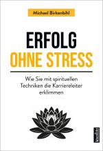 ISBN 9783985842094: Erfolg ohne Stress – Wie Sie mit spirituellen Techniken die Karriereleiter erklimmen