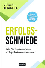 ISBN 9783985842117: Erfolgsschmiede – Wie Sie Ihre Mitarbeiter zu Top-Performern machen