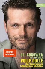 ISBN 9783985880089: Volle Pulle. Mein Doppelleben als Fussballprofi und Alkoholiker | Die Autobiografie des ehemaligen Nationalspielers (SPIEGEL Bestseller) | Uli Borowka (u. a.) | Taschenbuch | 320 S. | Deutsch | 2022