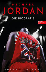 ISBN 9783985881116: Lazenby, Roland/Michael Jordan. Die Biografie