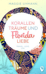 ISBN 9783985953035: Korallenträume und Floridaliebe - TRAVEL. LOVE. USA.