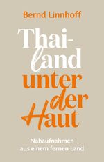 ISBN 9783985955282: Thailand unter der Haut - Nahaufnahmen aus einem fernen Land