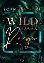 Sophie Moore: Wild Dark Ranger - Bad Her