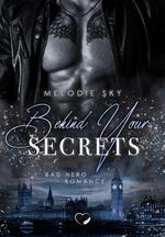 Behind your Secrets: Bad Hero Romance