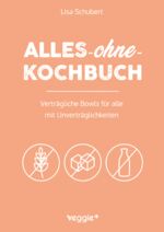 ISBN 9783985971008: Alles-ohne-Kochbuch – Verträgliche Bowls für alle mit Unverträglichkeiten (Darmfreundliche Bowl-Rezepte: Paleo, Low Carb, glutenfrei, zuckerfrei, laktosefrei – alles in einem Kochbuch)