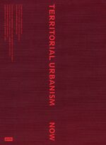 ISBN 9783986120634: Territorial Urbanism Now! – Call for a Social and Ecological Urban Planning and Design