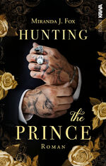 ISBN 9783986601393: Hunting the Prince - Mafia Dark Romance. Spannend. Romantisch. Gefährlich.