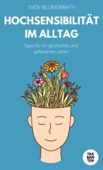 ISBN 9783986970710: Hochsensibilität im Alltag - Tipps für ein glückliches und gelassenes Leben