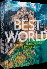 ISBN 9783987010521: National Geographic Best of the World - Die 1000 ultimativen Reiseziele