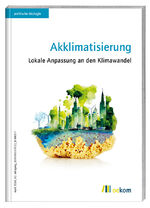 ISBN 9783987260827: Akklimatisierung | Lokale Anpassung an den Klimawandel | oekom e. V. | Taschenbuch | Politische Ökologie | 128 S. | Deutsch | 2024 | Oekom Verlag GmbH | EAN 9783987260827