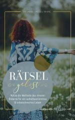 ISBN 9783987300462: Rätsel gelöst – Nutze die Methode des inneren Bilderns für ein selbstbestimmtes & unbeschwertes Leben