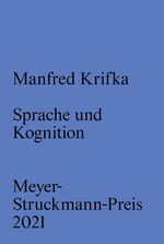 ISBN 9783987410123: Sprache und Kognition : Meyer-Struckmann-Preis 2021: Prof. Dr. Manfred Krifka. Reden zur Verleihung des Meyer-Struckmann-Preises durch die Philosophische Fakultät der Heinrich-Heine-Universität Düsseldorf Band 16.