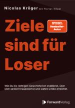 ISBN 9783987550393: Ziele sind für Loser - wie Du durch die richtigen Gewohnheiten über Dich selbst hinauswächst und wahre Größe erreichst