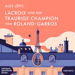 ISBN 9783987590405: Lacroix und der traurige Champion von Roland-Garros