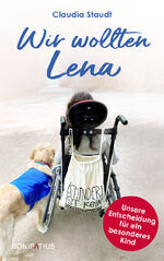 ISBN 9783987900396: Wir wollten Lena | Unsere Entscheidung für ein behindertes Kind. Zwischen Schicksalsschlägen und bedingungsloser Liebe: Ein ermutigender Erfahrungsbericht über das Leben mit Behinderung | Staudt