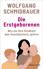 ISBN 9783987900556: Die Erstgeborenen – Wie sie ihre Kindheit den Geschwistern opfern. Entthronungstrauma und Geschwisterrivalitäten: Erfahrungsberichte und Theorien eines renommierten Familienpsychologen