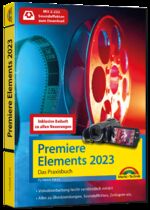 ISBN 9783988100023: Premiere Elements 2023 / 2024 - Das Praxisbuch zur Software | Für Einsteiger und Fortgeschrittene - komplett in Farbe - inkl. Beiheft zur Version 2024 mit allen Neuerungen | Florian Haas | Taschenbuch