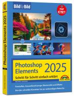 ISBN 9783988100399: Photoshop Elements 2025 - Bild für Bild erklärt - Leicht verständlich und komplett in Farbe! Für Einsteiger und Fortgeschrittene