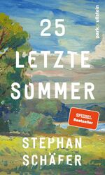 25 letzte Sommer - Eine warme, tiefe Erzählung, die uns in unserer Sehnsucht nach einem Leben in Gleichgewicht abholt
